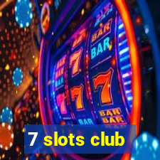 7 slots club